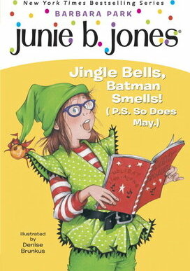 Junie B. Jones #25: Jingle Bells, Batman Smells! (P.S. So Does May.)