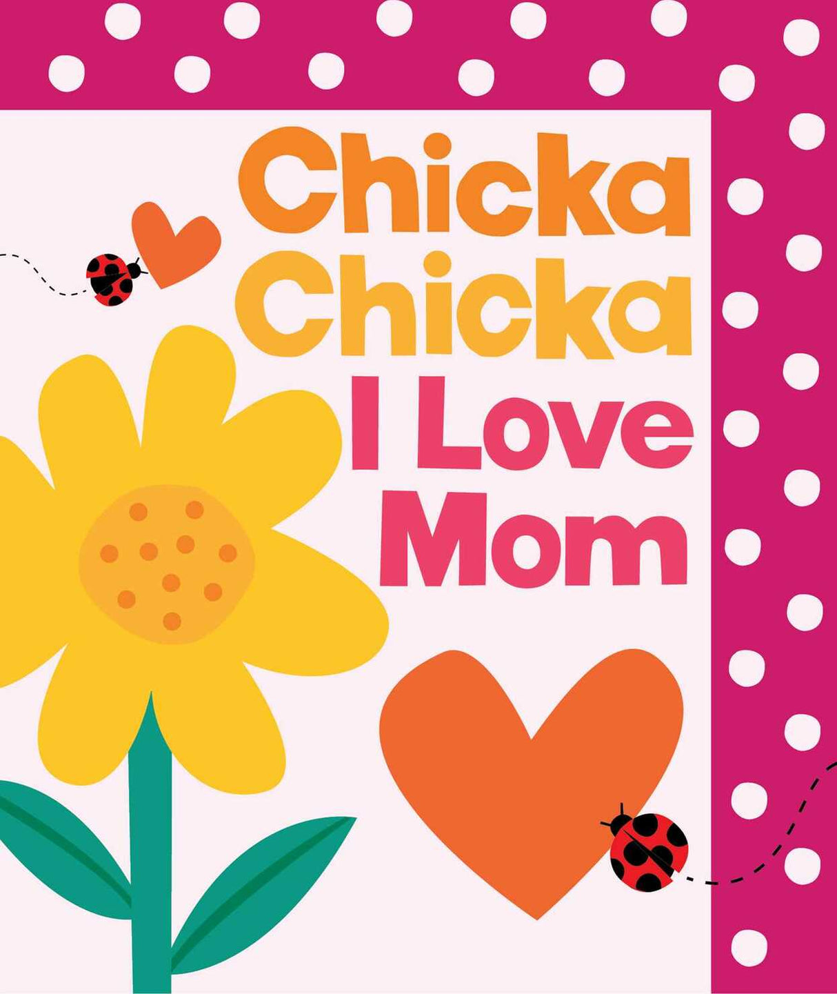 Chicka Chicka I Love Mom