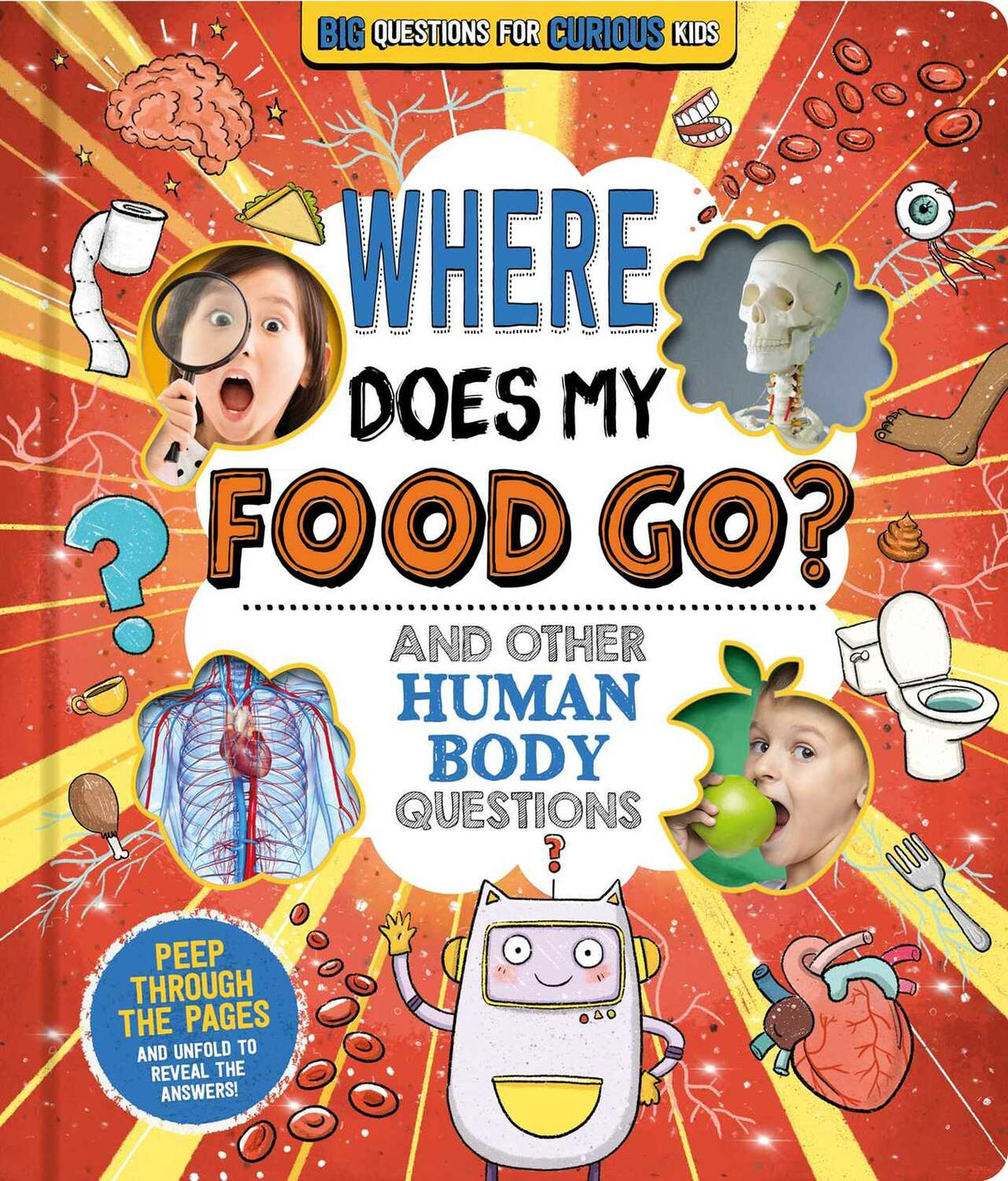Where Does My Food Go? (And Other Human Body Questions) : Big Questions for Curious Kids with Peek-Through Pages