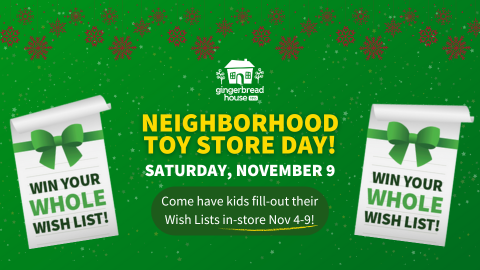 Neighborhood Toy Store Day at Gingerbread House Toys – Win Your Wishlist!