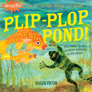 Indestructibles: Plip, Plop, Pond! - Paperback