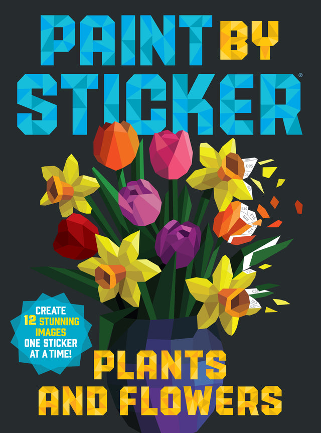 Paint by Sticker: Plants and Flowers: Create 12 Stunning Images One Sticker at a Time!