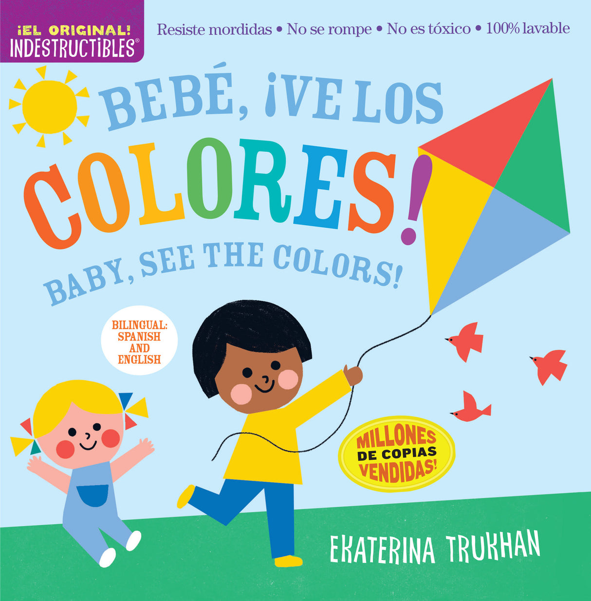 Indestructibles (The Original): Bebé, ¡ve los colores! / Baby, See the Colors!: Chew Proof · Rip Proof · Nontoxic · 100% Washable (Book for Babies, Newborn Books, Safe to Chew)