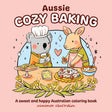 Aussie Cozy Baking: A sweet and happy Australian coloring book