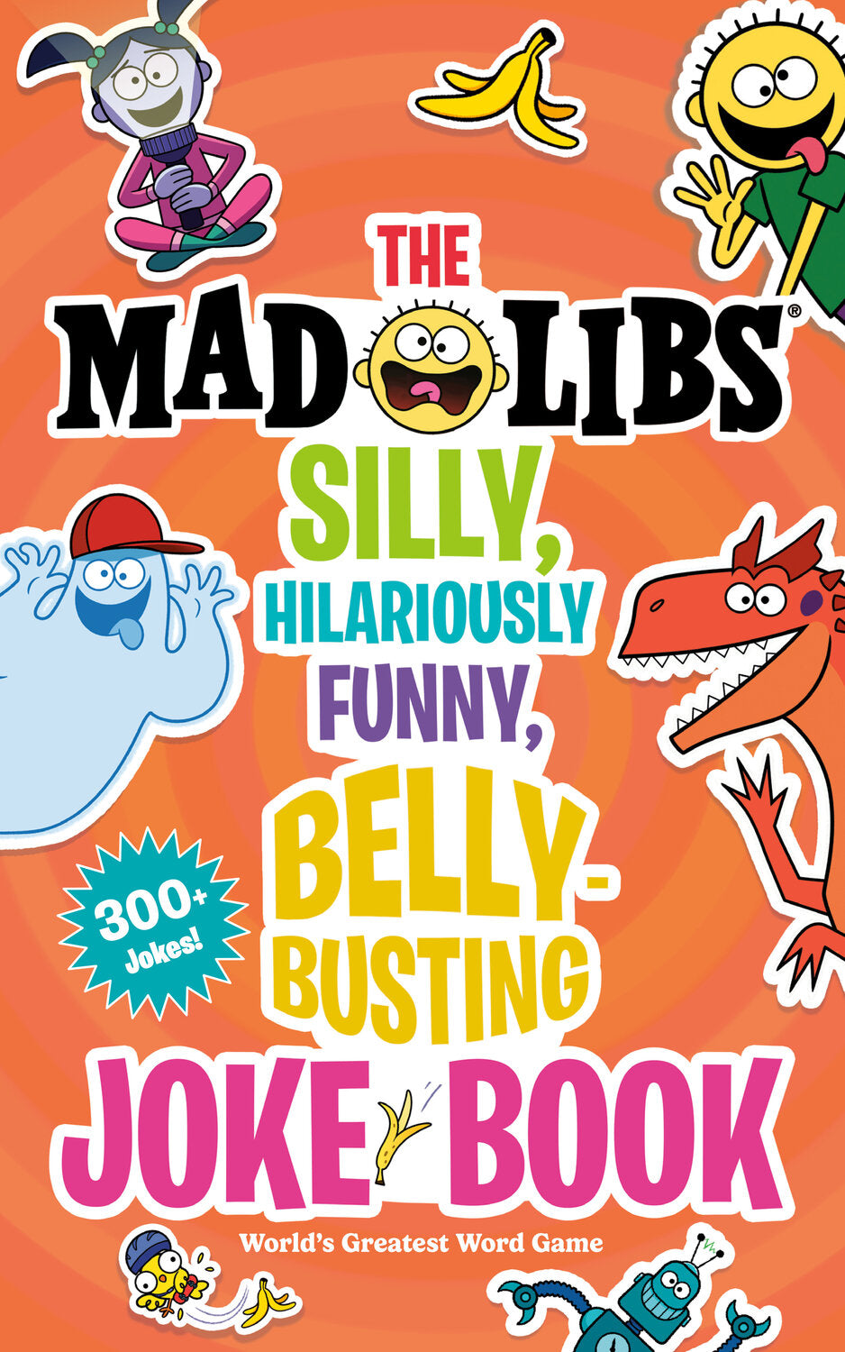 The Mad Libs Silly, Hilariously Funny, Belly-Busting Joke Book: 300+ Jokes!