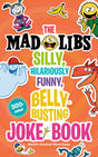 The Mad Libs Silly, Hilariously Funny, Belly-Busting Joke Book: 300+ Jokes!