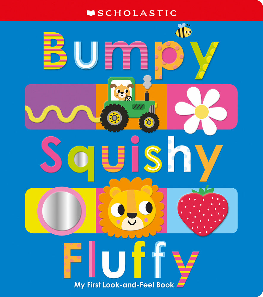 Scholastic Early Learners: Bumpy Squishy Fluffy, My First Look-and-Feel Book