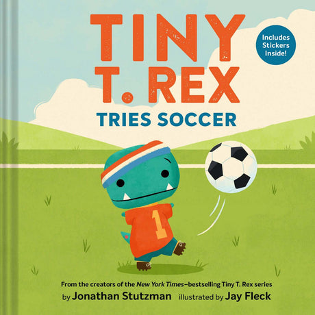 Tiny T. Rex Tries Soccer Hardcover Book