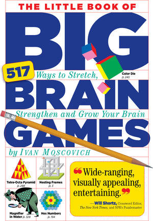 The Little Book of Big Brain Games: 517 Ways to Stretch, Strengthen and Grow Your Brain
